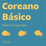 Coreano Básico : Habla Con Seguridad cover image cdn