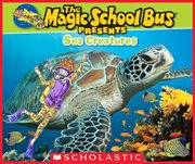 The Magic School Bus Presents: Sea Creatures : A Nonfiction Companion to the Original Magic School Bus Series cover image cdn