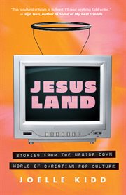 Jesusland : Stories From the Upside Down World of Christian Pop Culture cover image cdn