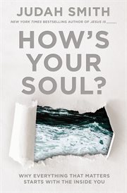How's Your Soul? : Why Everything that Matters Starts with the Inside You cover image cdn