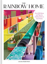 The Rainbow Home : Over 200 Ideas And Tips For Adding Color To Your Home cover image cdn