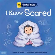 I Know Scared : A book about feeling scared, worried, and surprised cover image cdn