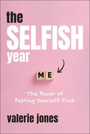 The Selfish Year : The Power Of Putting Yourself First cover image cdn