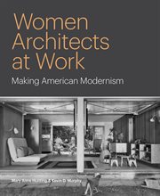 Women Architects at Work : Making American Modernism cover image cdn