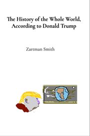 The History of the Whole World, According to Donald Trump : Procured Telepathically, With Subliminal Authenticity cover image cdn