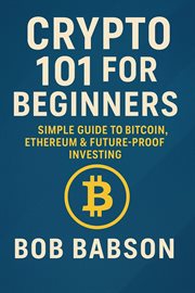 Crypto 101 for Beginners : Simple Guide to Bitcoin, Ethereum & Future-proof Investing cover image cdn