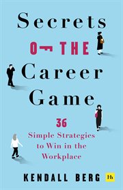 Secrets of the Career Game : 36 Simple Strategies to Win in the Workplace cover image cdn