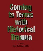 Coming to Terms With Historical Trauma : A Memoir cover image cdn