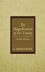 The Magnification of the Trinity : To Him All Glory cover image cdn