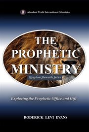 The Prophetic Ministry : Exploring The Prophetic Office And Gift cover image cdn