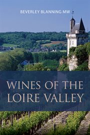 Wines of the Loire Valley : A Pocket Guide To Bourdeaux For The Wine-interested Tourist cover image cdn