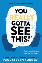 You Really Gotta See This! : A Book for Video Creators & Storytellers cover image cdn