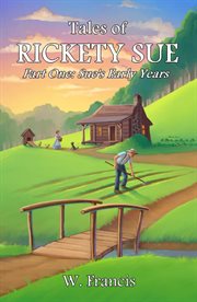 Tales of Rickety Sue : Sue's Early Years cover image cdn