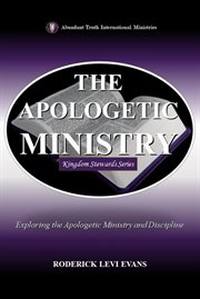 The Apologetic Ministry : Exploring The Apologetic Ministry And Discipline cover image cdn