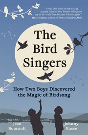 The Bird Singers : How Two Boys Discovered The Magic Of Birdsong cover image cdn