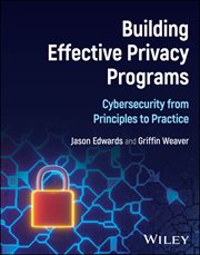Building Effective Privacy Programs : Cybersecurity From Principles To Practice cover image cdn