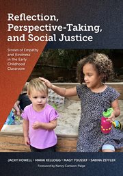 Reflection, Perspective-Taking, and Social Justice : Stories Of Empathy And Kindness In The Early Childhood Classroom cover image cdn