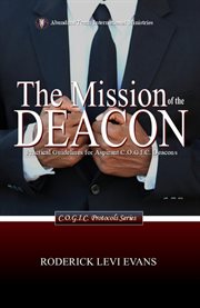 The Mission of the Deacon : Practical Guidelines For Aspirant C.o.g.i.c. Deacons cover image cdn
