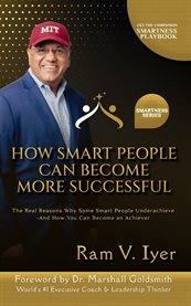 How Smart People Can Become More Successful : The Real Reasons Why Some Smart People Underachieve-and How You Can Become An Achiever cover image cdn
