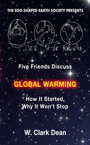 Five Friends Discuss Global Warming : How It Started, Why It Won't Stop cover image cdn
