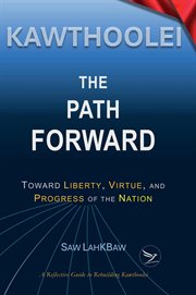 Kawthoolei - the Path Forward : Toward Liberty, Virtue, And Progress Of The Nation cover image cdn