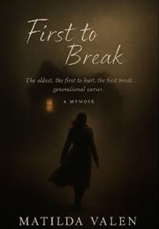 First to Break : First Born. First to Hurt. First to Break Generational Curses. cover image cdn