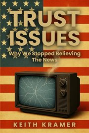 Trust Issues : Why We Stopped Believing The News cover image cdn