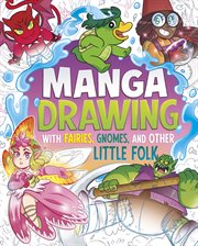Manga Drawing With Fairies, Gnomes, and Other Little Folk cover image cdn