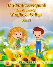 The Sunflower Squad and the Magic of Sunflower Valley Part One cover image cdn