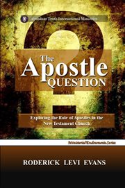 The Apostle Question : Exploring The Role Of Apostles In The New Testament Church cover image cdn
