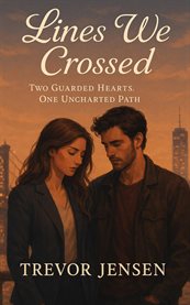 Lines We Crossed : Two Guarded Hearts. One Uncharted Path cover image cdn