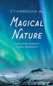 Magical Nature : Poems About Creatures, Flowers, And Seasons cover image cdn