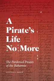A Pirate's Life No More : The Pardoned Pirates Of The Bahamas cover image cdn