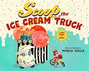 Scoop, the Ice Cream Truck : A Sweet Summer of Change cover image cdn