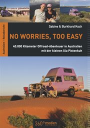 No Worries, Too Easy : 40.000 Kilometer Offroad-Abenteuer in Australien mit der kleinen lila Pistenkuh cover image cdn