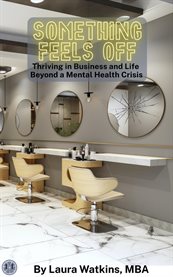 Something Feels Off : Thriving In Life & Business Beyond A Mental Health Crisis cover image cdn