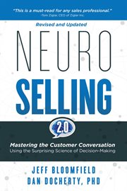 Neuroselling 2.0 : Mastering the Customer Conversation Using the Surprising Science of Decision-making cover image cdn