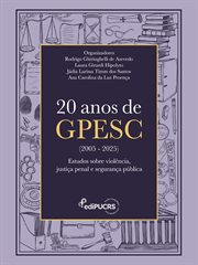 20 Anos De Gpesc (2005-2025) : Estudos Sobre Violência, Justiça Penal E Segurança Pública cover image cdn