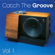 Catch The Groove, Vol. 1 cover image cdn