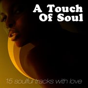 A Touch Of Soul (15 Soulful Tracks With Love) cover image cdn