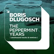 The Peppermint Years Unreleased Tracks & Remixes cover image cdn