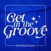 Get In The Groove cover image cdn