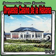 Instrumentales Para Recordar Orquesta Casino De La Habana, Vol. 3 cover image cdn