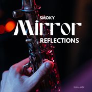 Smoky Mirror Reflections cover image cdn
