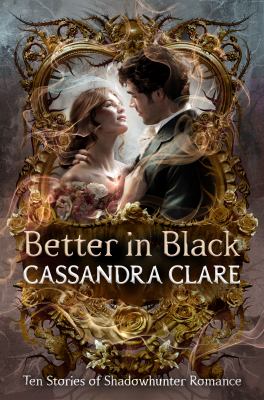 Better in black : ten stories of Shadowhunter romance  cover image cdn