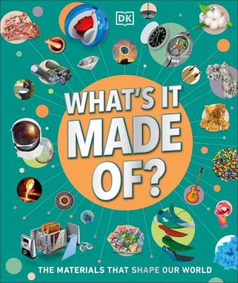 What's it made of? : the materials that shape our world  cover image cdn