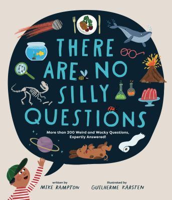 There are no silly questions : more than 200 weird and wacky questions, expertly answered!  cover image cdn