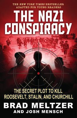 The Nazi conspiracy : the secret plot to kill Roosevelt, Stalin, and Churchill  cover image cdn