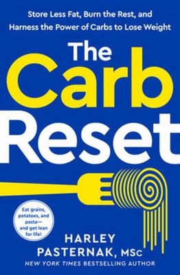 The carb reset : store less fat, burn the rest, and harness the power of carbs to lose weight  cover image cdn
