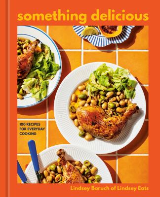Something delicious : 100 recipes for everyday cooking  cover image cdn